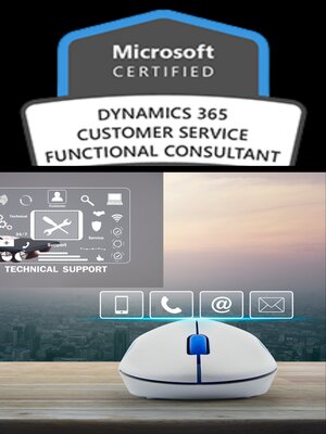 cover image of Microsoft Dynamics 365 Customer Service Functional Consultant Associate--(MB-230)